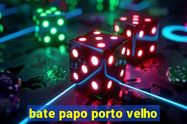 bate papo porto velho